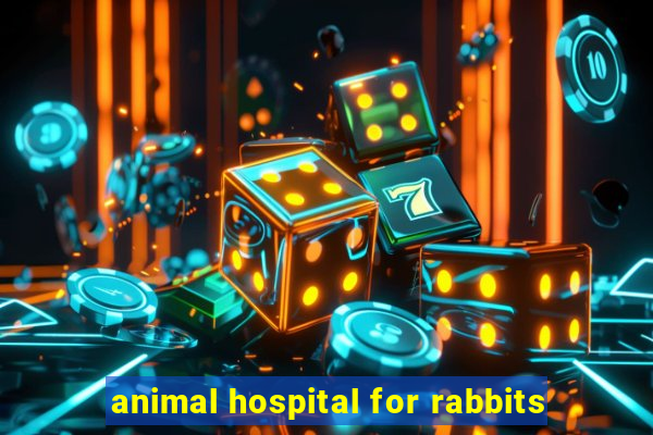 animal hospital for rabbits